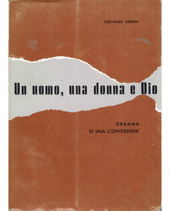 Giovanni Errani: un uomo, una donna e Dio ed. centro vol. sofferenza 1967 A62