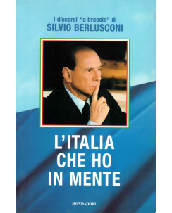 Silvio Berlusconi :  l'Italia che ho in mente ed. Mondadori A41