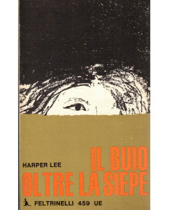 Harper Lee : il buio oltre la siepe ed. Feltrinelli 459 UE A76