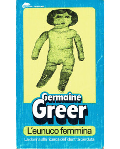 Germaine Greer : l'eunuco femmina ed. Bompiani A85