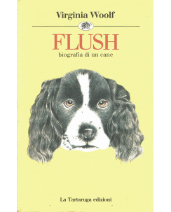 Virginia Woolf : Flush biografia di un cane ed. La Tartaruga A53