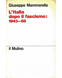 Giuseppe Mammarella : l'Italia dopo il fascismo 1943 68 ed. il Mulino A53