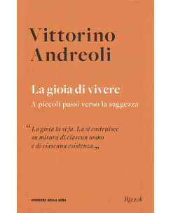 Vittorino Andreoli : la gioia di vivere a piccoli passi ed. Rizzoli Corriere A63