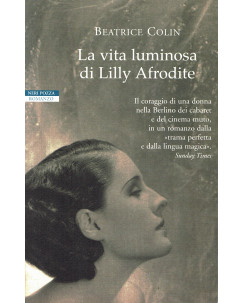 Beatrice Colin : la vita luminosa di Lilly Afrodite ed. Neri Pozza A33
