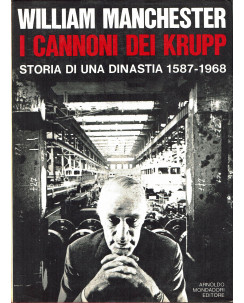 William Machester : i cannoni dei Krupp storia dinastia 1587 1968 Mondadori A93