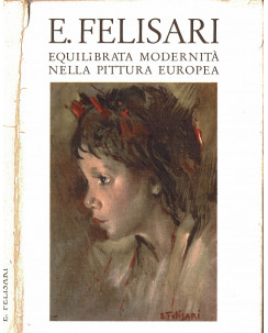 E. Felisari : equilibrata modernita nella pittura europea ed. Bonetti A93
