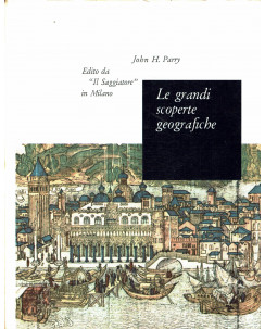 John H. Parry : le grandi scoperte geografiche ed. Saggiatore il Portolano A71