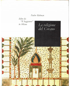 Fazlur Rahman : la religione del Corano ed. Saggiatore il Portolano A71