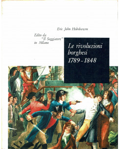 Eric J. Hobsbawn : rivoluzioni borghesi 1789 1848 ed. Saggiatore Portolano A71