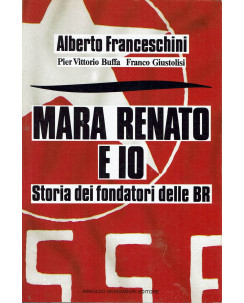 Alberto Franceschini : Mara Renato e io storia fondatori BR ed. Mondadori A20