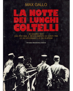 Max Gallo : la notte dei lunghi coltelli 30 giugno 1934 ed. Mondadori A21
