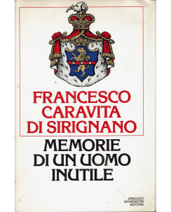 Francesco Caravita di Sirignano : memorie uomo inutile ed. Mondadori A21