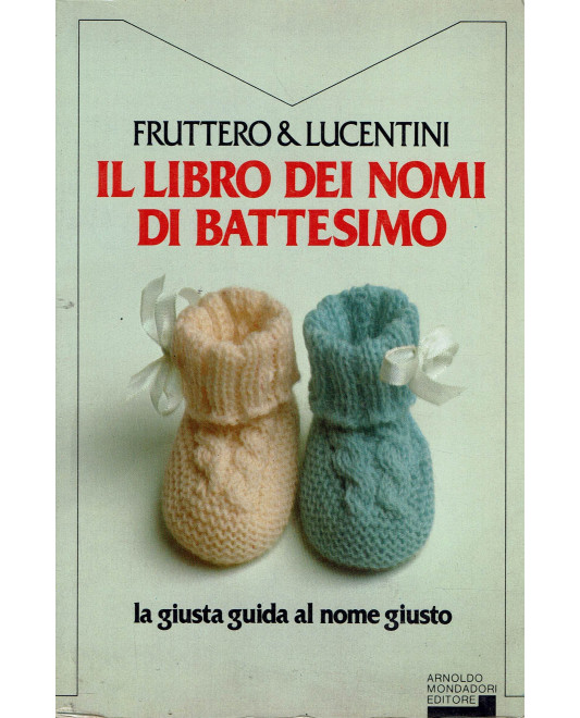 Fruttero e Lucentini il libro de nomi di battesimo ed. Mondadori A81