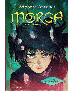 Moony Witcher : Morga la maga del vento C fine della profezia ed. Mondadori A40