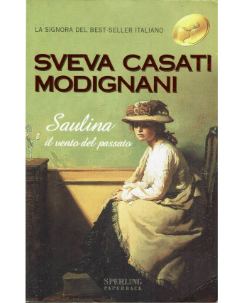 Sveva Casati Modignani : Saulina il vento del passato ed. Sperling Paperback A28