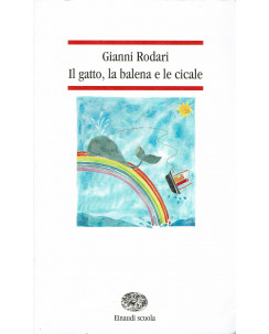 Gianni Rodari : il gatto la balena le cicale ed. Einaudi A59