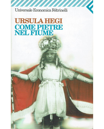 Ursula Hegi : come pietre nel fiume ed. Feltrinelli A59