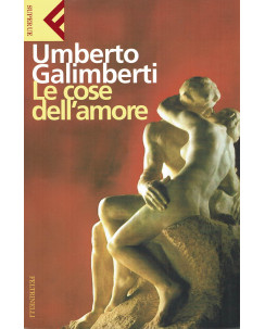 Umberto Galimberti : le cose dell'amore ed. Feltrinelli A59