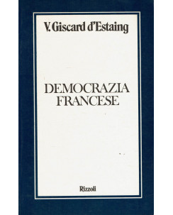 V. Giscard d'Estaing : democrazia francese ed. Rizzoli A78