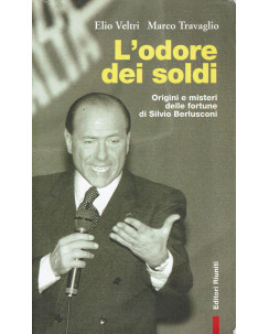 Travaglio : l'odore dei soldi origini fortune Berlusconi ed. Riuniti A77