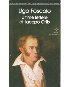 Ugo Foscolo : ultime lettere di Jacopo Ortis ed. Oscar Mondadori A12