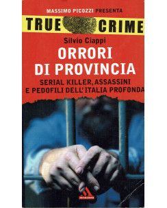 Silvio Ciappi : orrori di provincia true Crime ed. Mondadori A72