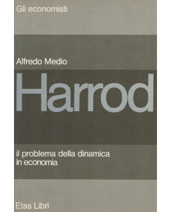 Alfredo Medio : Harrod il problema della dinamica in economia ed. Etas A73