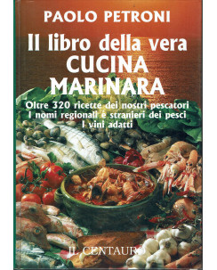 Paolo Petroni : libro della vera cucina marinara ed. il Centauro A11