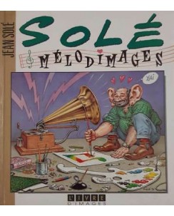 Jean Solé:Solé e Mélodimages con disegno originale ed.L'ivre D'images FF05