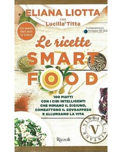 Eliana Liotta:le ricette Smart Foood 100 piatti ed.Rizzoli A99