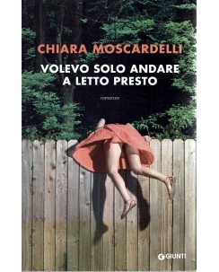 Chiara Moscardelli : volevo solo andare a letto presto ed. Giunti A23