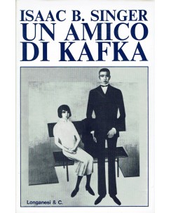 Isaac B. Singer : Un amico di Kafka ed. Longanesi & C. 1974 A09