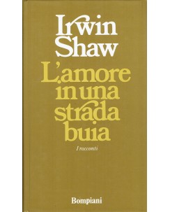Irwin Shaw : l'amore in una strada buia ed. Bompiani A53