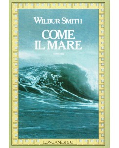 Wilbur Smith : come il mare ed. Longanesi A55