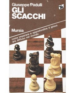Giuseppe Padulli : gli scacchi come imparare approfondire ed. Mursia A97