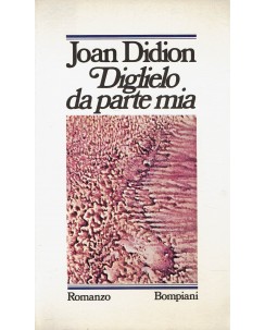 Joan Didion : diglielo da parte mia ed. Bompiani A97