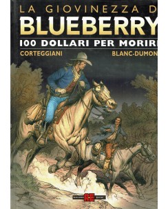 Giovinezza di Blueberry 100 dollari  morire di Corteggiani ed. Alessandro FU16