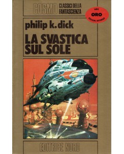 Philip K. Dick : la svastica sul sole COSMO ORO ed. Nord A99