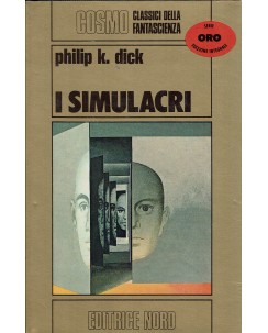 Philip K. Dick : i simulacri COSMO ORO ed. Nord A99
