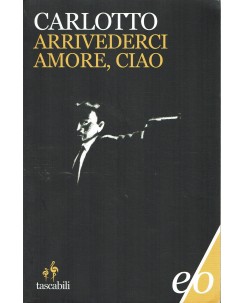 Massimo Carlotto : arrivederci amore ciao ed. E O A24