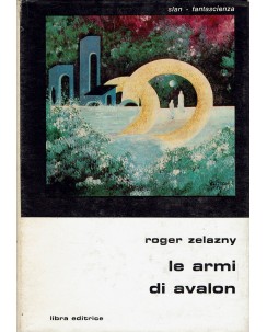 Classici fantascienza  44 Roger Zelazny : le armi di Avalon ed. Libra A65