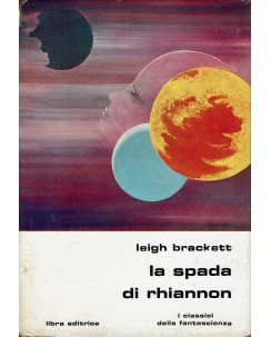 Classici fantascienza   9 Leigh Brackett : la spada di Rhiannon ed. Libra A65