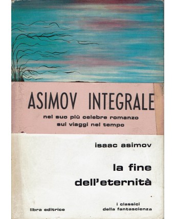 Classici fantascienza  19 Isaac Asimov : la fine dell'eternita ed. Libra A65