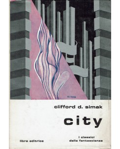 Classici fantascienza   3 Clifford D. Simak : city ed. Libra A65