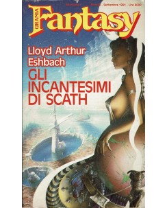 Collana Fantasy  40 L. Arthur Eshback : incantesimi di Scath ed. Mondadori A42