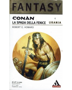 Urania Fantasy  6 R. Howard : Conan spada della fenice ed. Mondadori A56