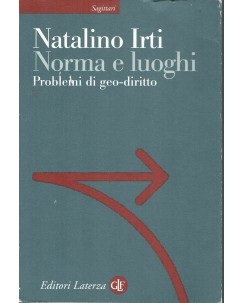 Natalino Irti : Norma e Luoghi. Problemi di geo-diritto ed. Laterza A77