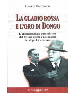 R. Festorazzi : La Gladio Rossa e l'oro di Dongo ed.Il MinotauroNUOVO A80	
