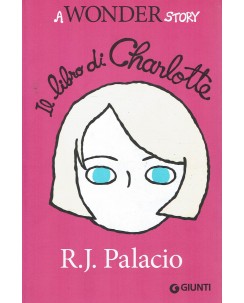 Palacio : Il libro di Charlotte. A wonder story ed. Giunti A98