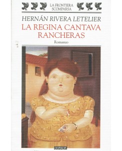 Rivera Letelier : La Regina cantava Rancheras ed. Guanda  A95